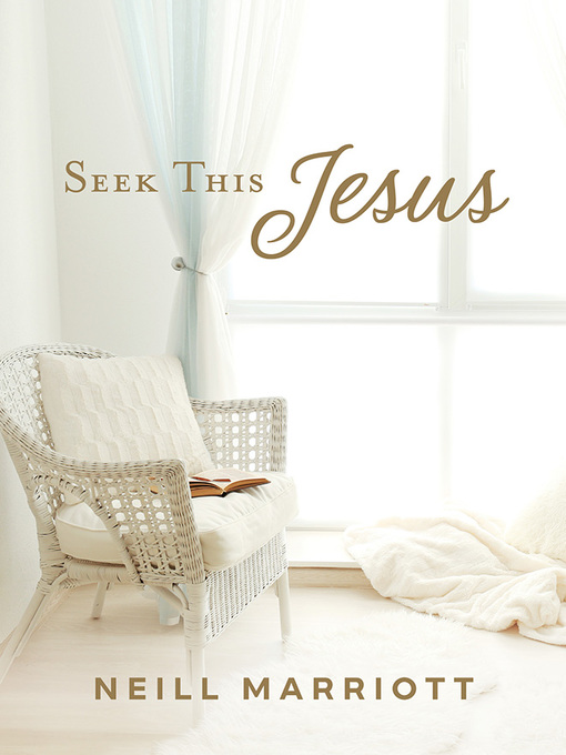 Title details for Seek This Jesus by Neill F. Marriott - Wait list